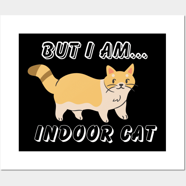 But I am indoor cat Wall Art by Perfect Spot
